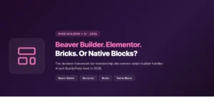 Beaver Builder, Elementor, Bricks, and native blocks compared for AI features and membership site compatibility in 2026
