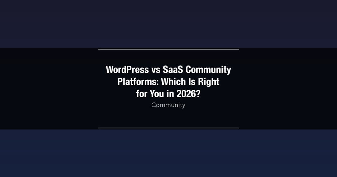 Featured image for WordPress vs SaaS Community Platforms: Which Is Right for You in 2026?