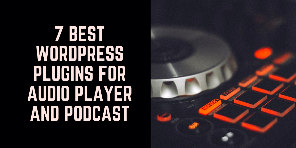 7 Best WordPress Plugins for Audio Player and Podcast