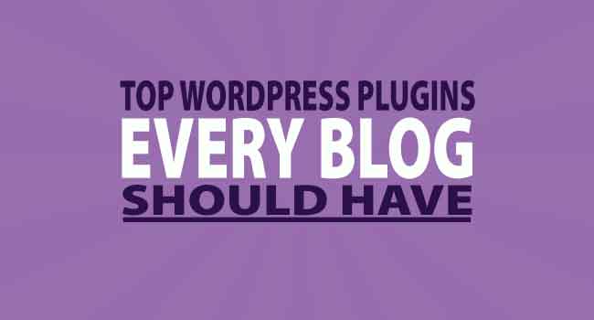 Top Wordpress Plugins Every Blog Should Have