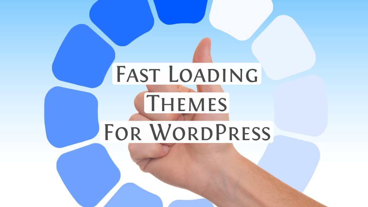 Fast Loading Themes For WordPress