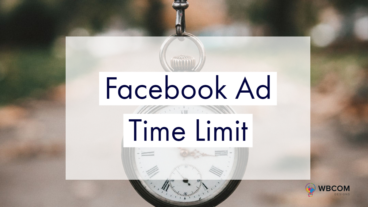 Facebook Ad Time Limit