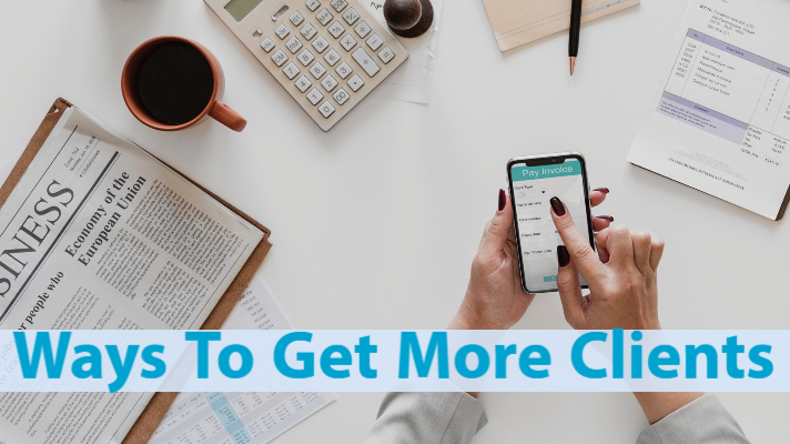 Ways To Get More Clients For Your Business
