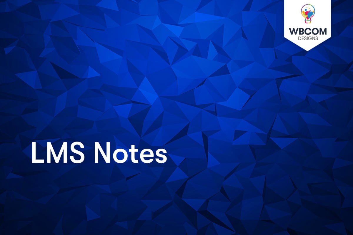 LMS Notes v2.6.0 2 LMS Notes - Wbcom Designs