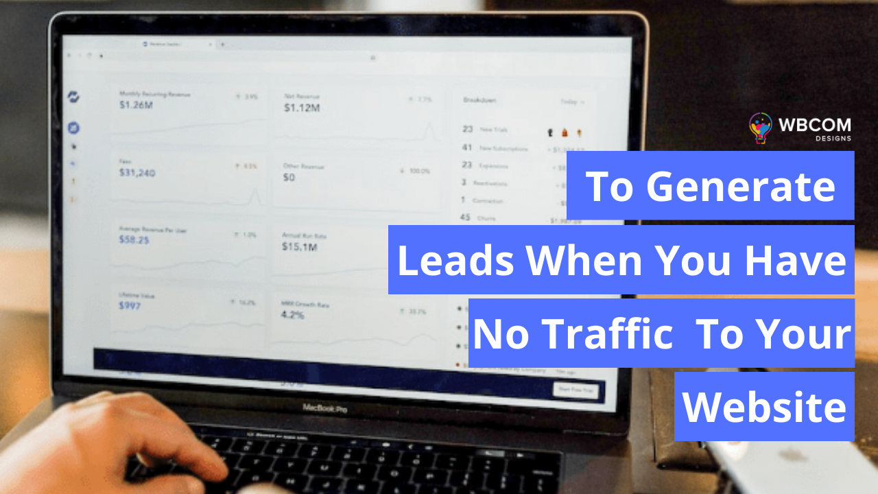 How to generate leads when you have no traffic to your website 