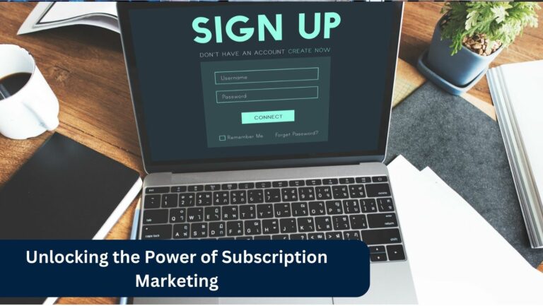 Unlocking the Power of Subscription Marketing