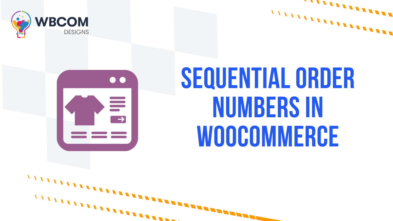 How to Set Up Sequential Order Numbers in WooCommerce - Wbcom Designs