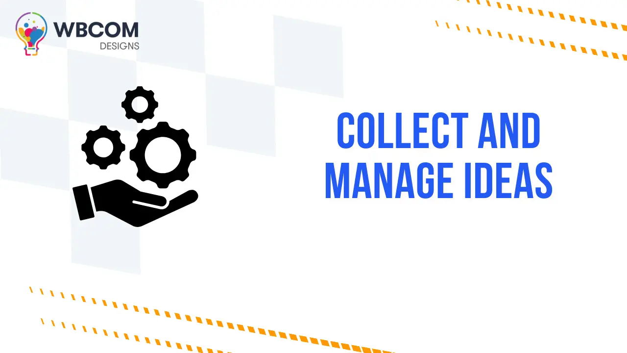 Collect and Manage Ideas