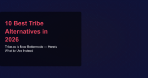 10 Best Tribe Alternatives in 2026 - Tribe.so is Now Bettermode — Here's What to Use Instead