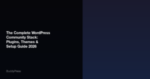 Featured image for The Complete WordPress Community Stack: Plugins, Themes & Setup Guide 2026