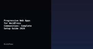 Featured image for Progressive Web Apps for WordPress Communities: Complete Setup Guide 2026
