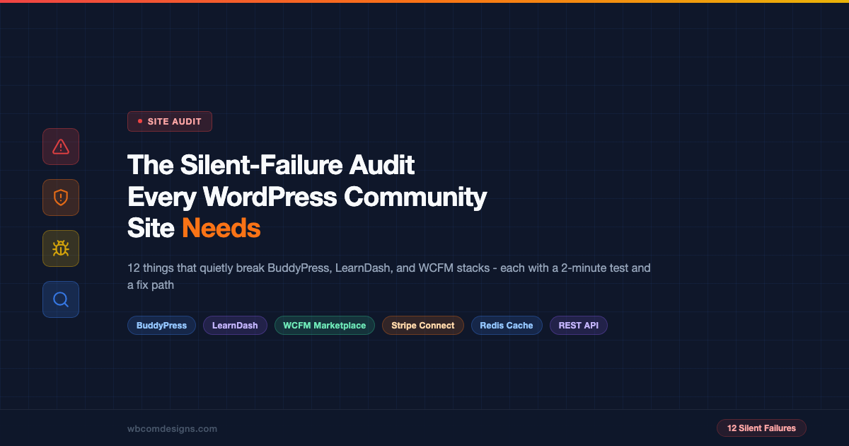 WordPress community site silent failure audit - BuddyPress, LearnDash, and WCFM debugging checklist