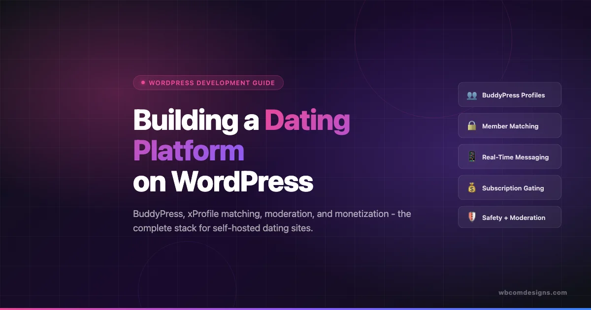 Building a Dating Platform on WordPress - BuddyPress xProfile matching and member management guide
