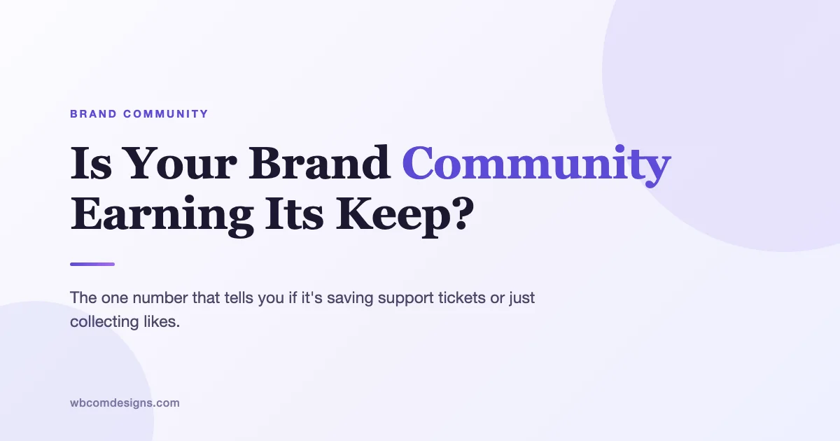 Is your brand community earning its keep? The one number that tells you if it's saving support tickets or just collecting likes