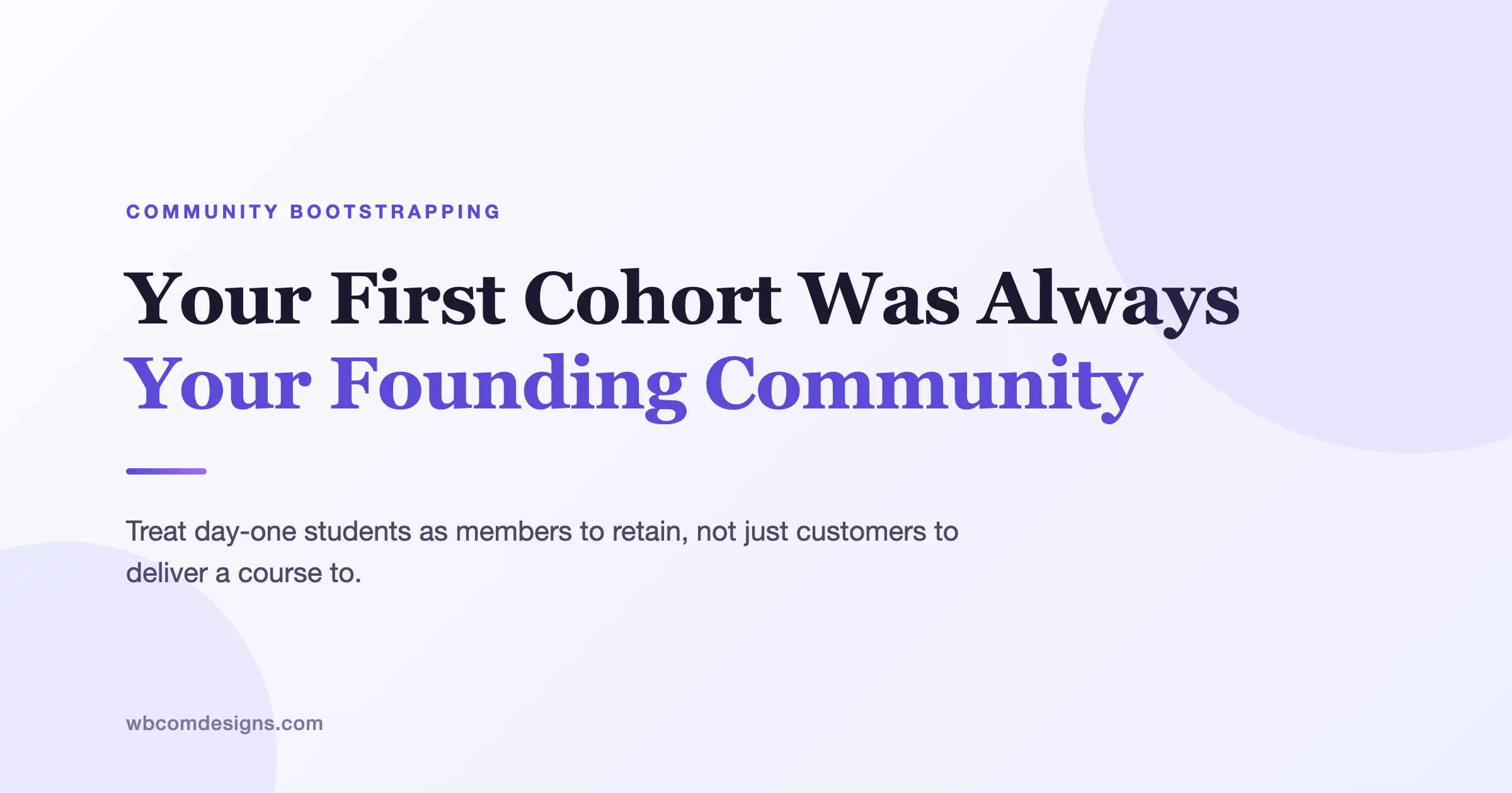 Your First Cohort Is Your Founding Community