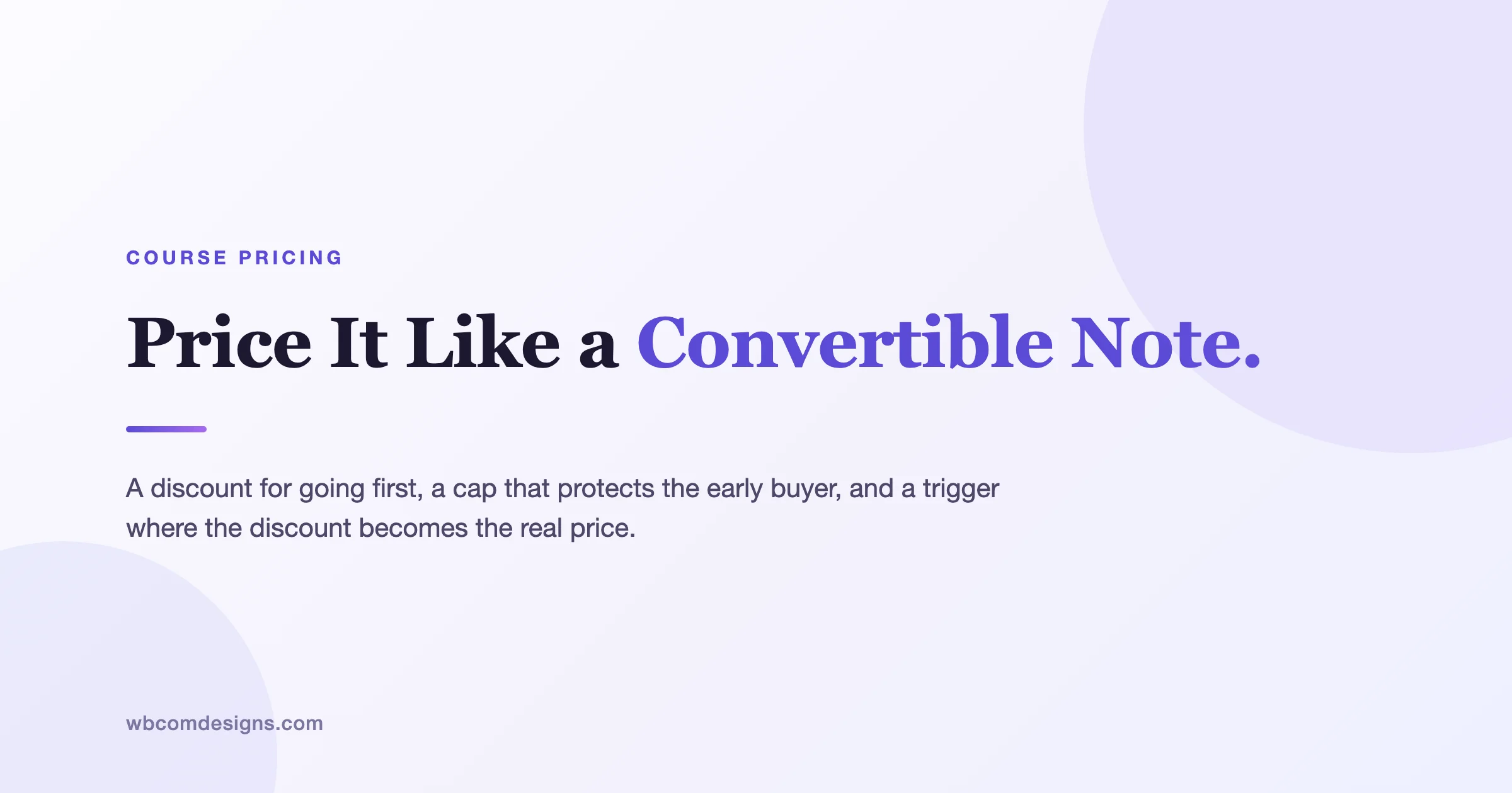 Price It Like a Convertible Note: a discount for going first, a cap that protects the early buyer, and a trigger where the discount becomes the real price