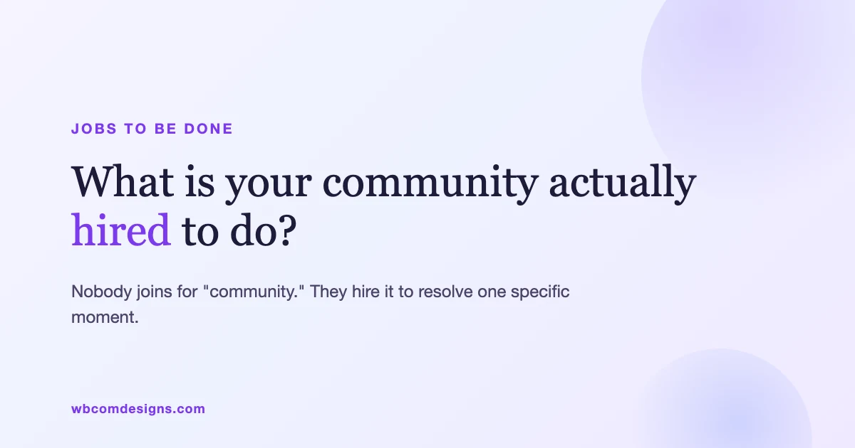 What is your community actually hired to do?