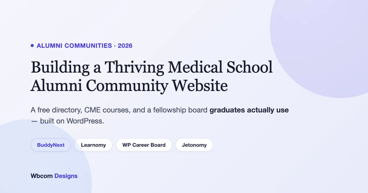 Building a Thriving Medical School Alumni Community Website - BuddyNext, Learnomy, WP Career Board, Jetonomy