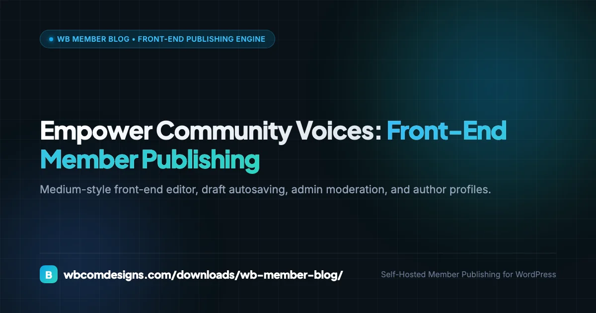 Empower Community Voices: Front-End Member Publishing for WordPress