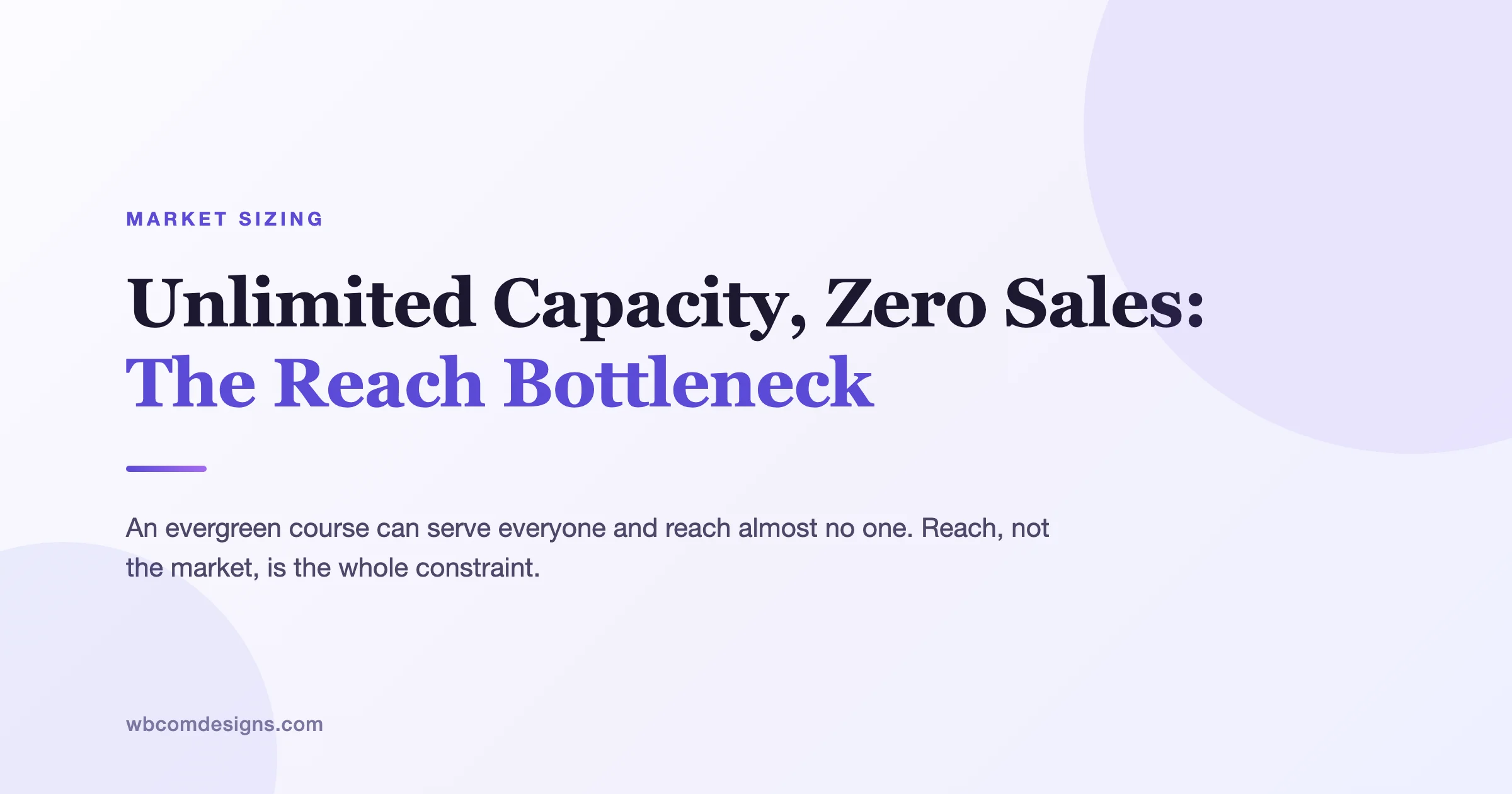 Unlimited Capacity, Zero Sales: The Evergreen Reach Bottleneck