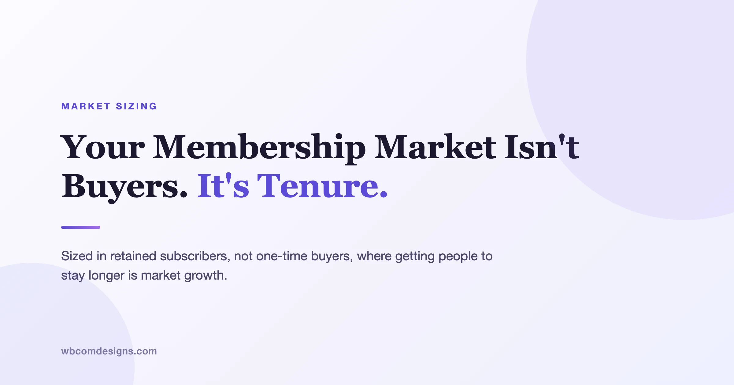 Your Membership Market Isnt Buyers. Its Tenure.