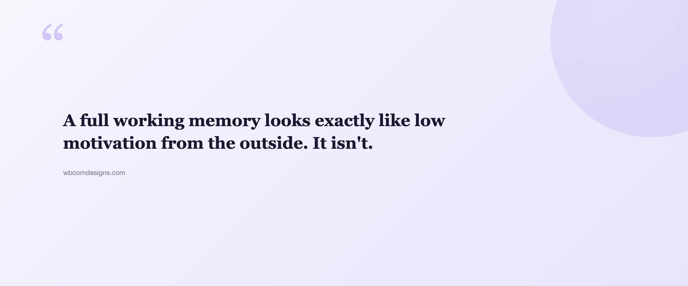 Pull quote: A full working memory looks exactly like low motivation from the outside. It isn't.