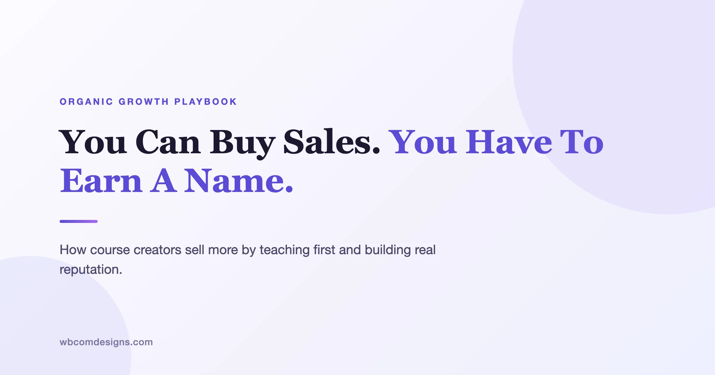 You Can Buy Sales. You Have To Earn A Name.