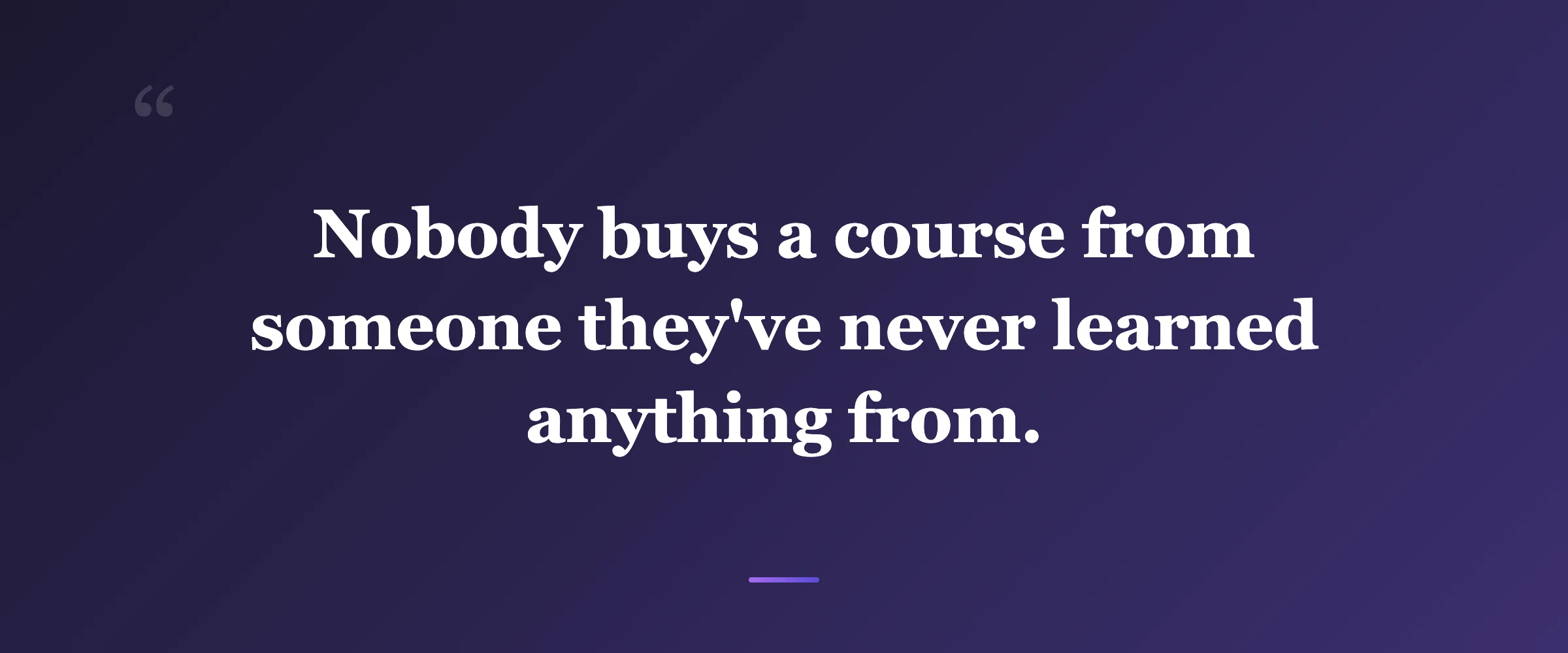 Pull quote: Nobody buys a course from someone they've never learned anything from.