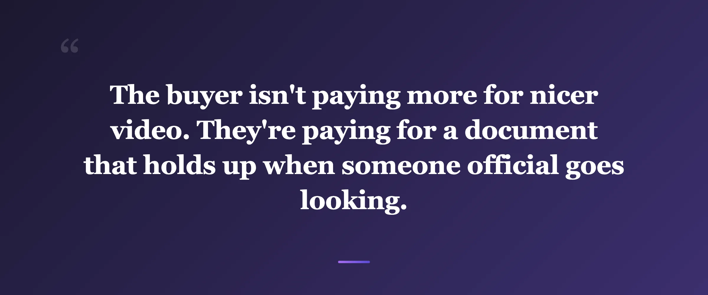 Pull quote: The buyer isn't paying more for nicer video. They're paying for a document that holds up when someone official goes looking.