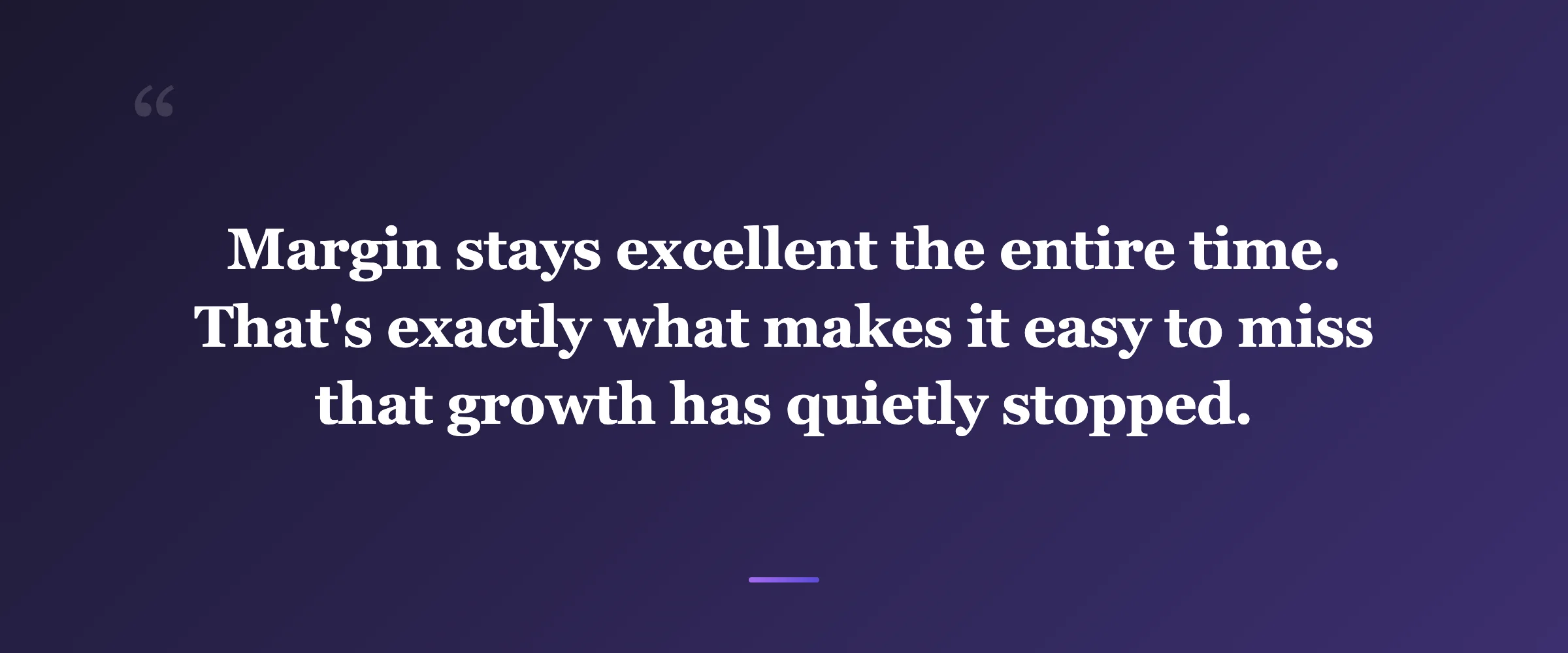 Pull quote: Margin stays excellent the entire time. That's exactly what makes it easy to miss that growth has quietly stopped.
