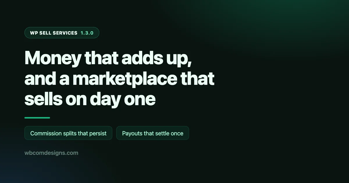 Dark green banner reading WP Sell Services 1.3.0, money that adds up and a marketplace that sells on day one
