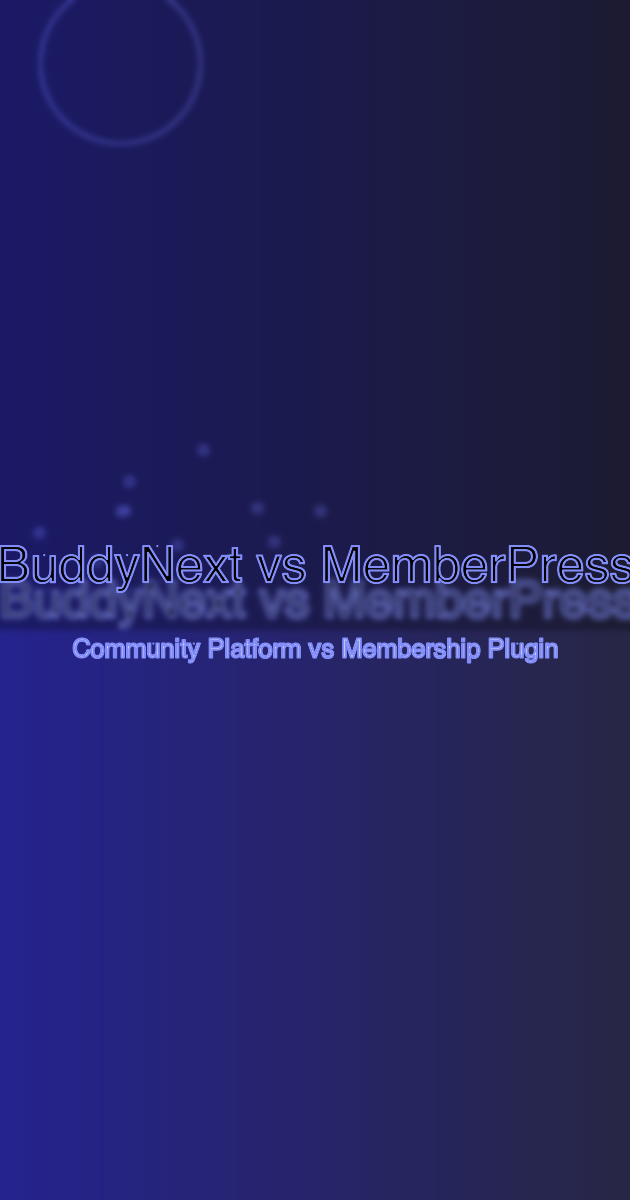 BuddyNext vs MemberPress - Community Platform vs Membership Plugin