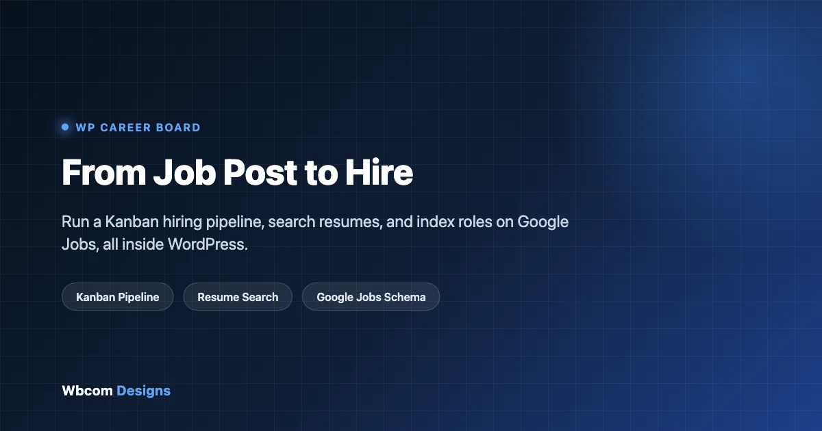 Hiring pipeline WordPress site owners run with WP Career Board: Kanban stages, resume search, and Google Jobs schema