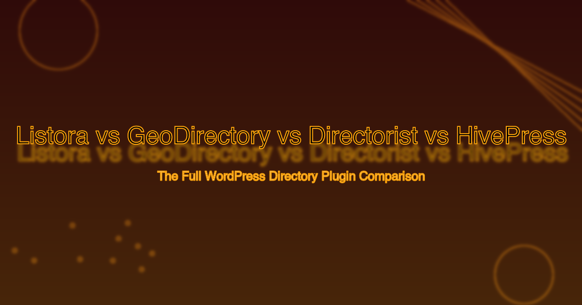 Listora vs GeoDirectory vs Directorist vs HivePress - The Full WordPress Directory Plugin Comparison