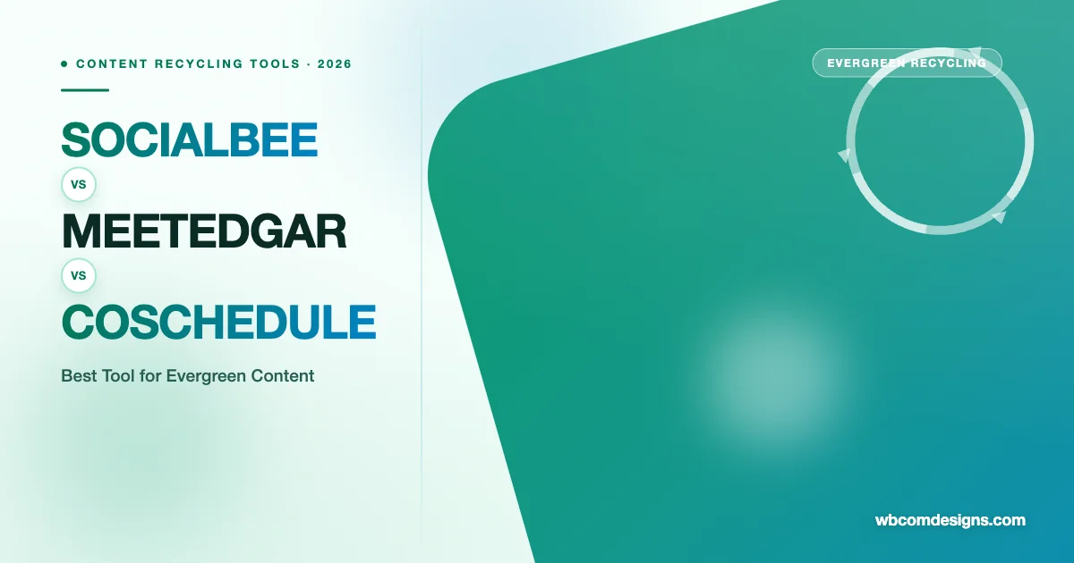 SocialBee vs MeetEdgar vs CoSchedule comparison for evergreen content recycling