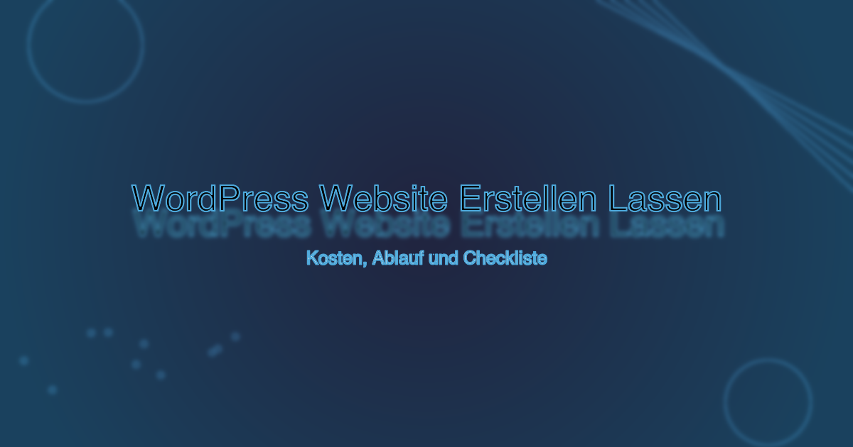 WordPress Website Erstellen Lassen - Kosten, Ablauf und Checkliste
