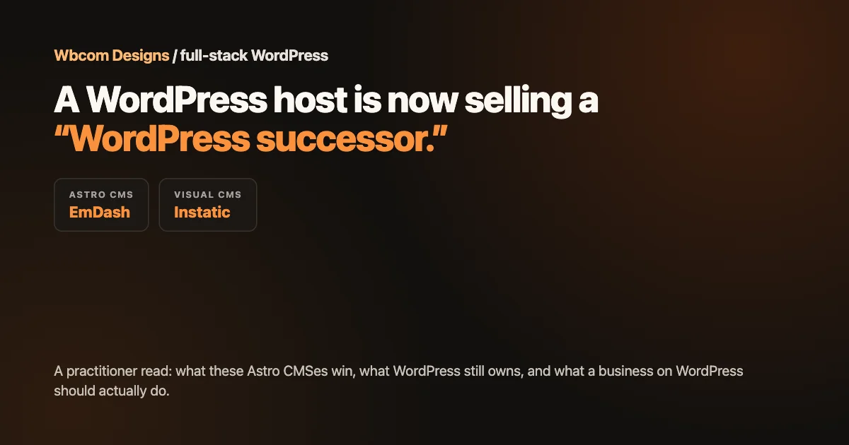 Wbcom Designs card: a WordPress host is now selling a WordPress successor, the Astro CMS EmDash and visual CMS Instatic