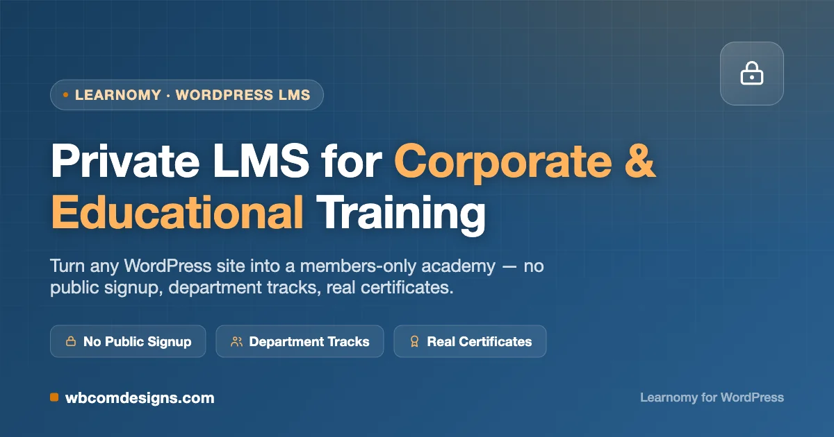 Private LMS for corporate and educational training on WordPress — no public signup, department tracks, real certificates