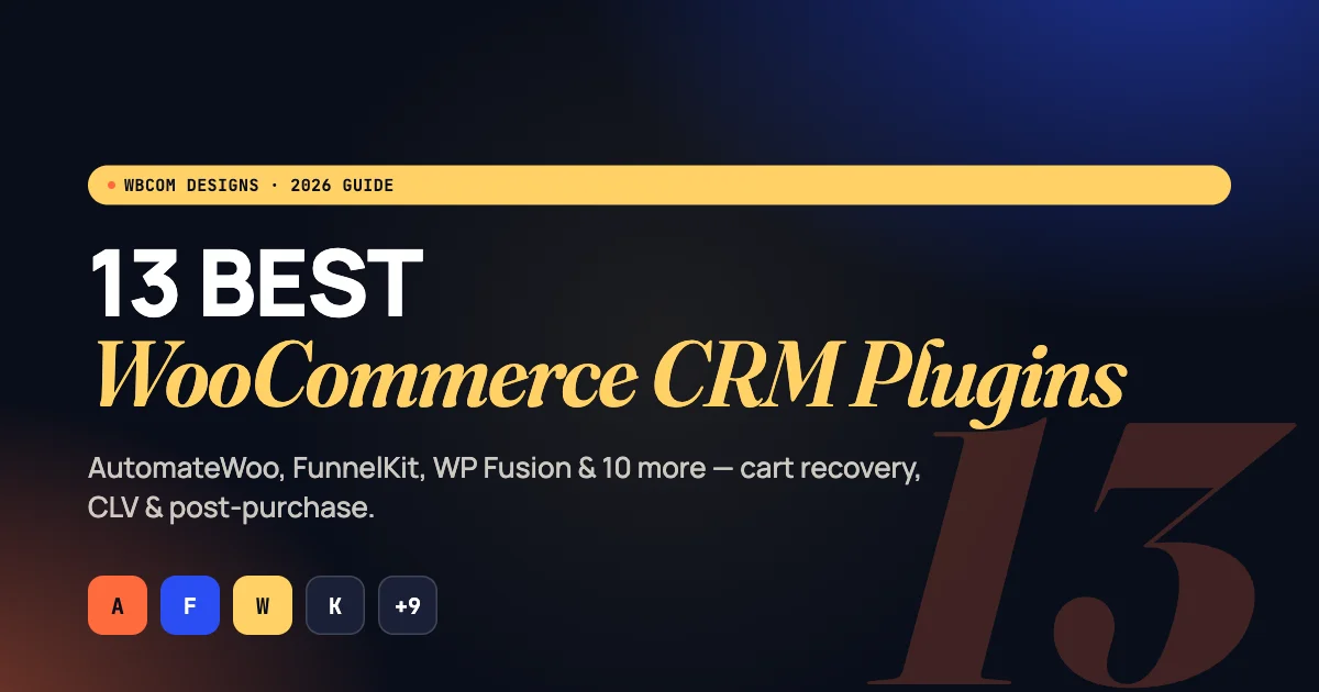 13 best WooCommerce CRM plugins compared for 2026 — AutomateWoo, FunnelKit, WP Fusion