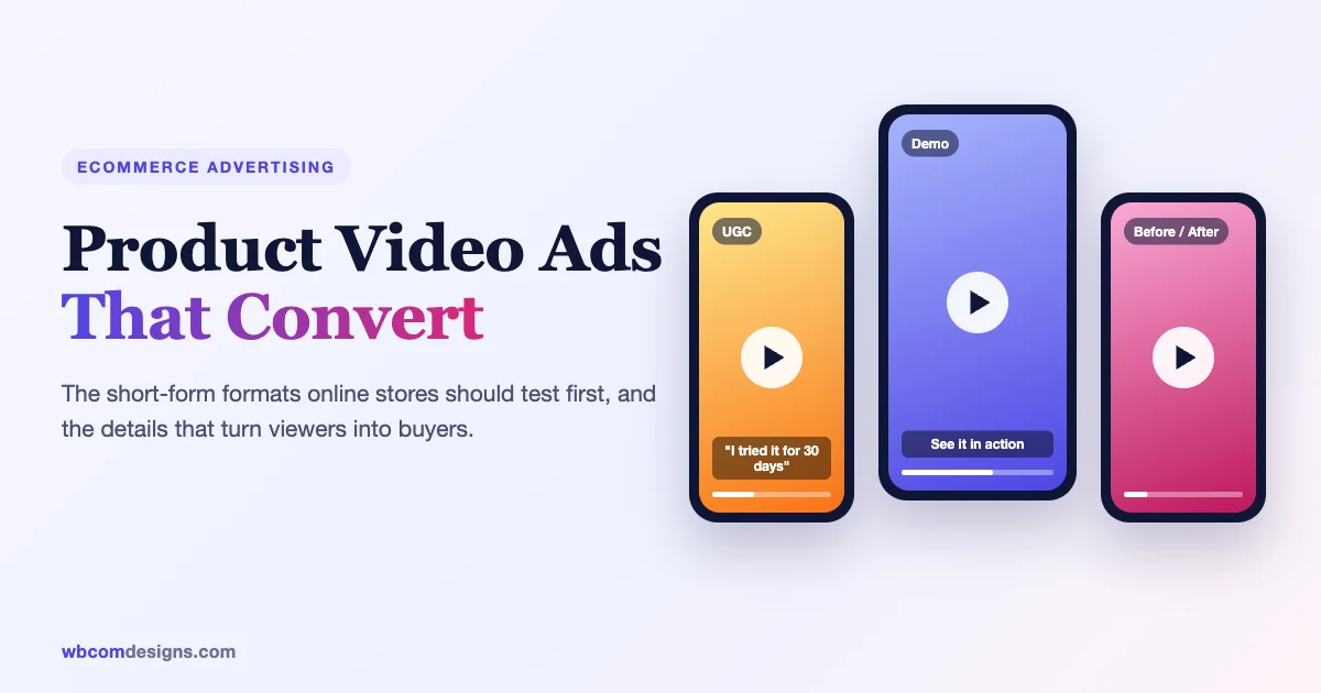 Product video ads that convert: UGC, demo and before-and-after vertical video formats on phone screens